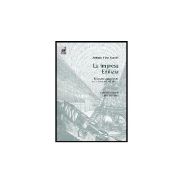 L' Impresa Edilizia. Ricerche Sulle Origini E Lo Sviluppo Nei Secoli  - Cassi Ramelli Antonio; Pecoraro I.  - Aracne - 9788879997904