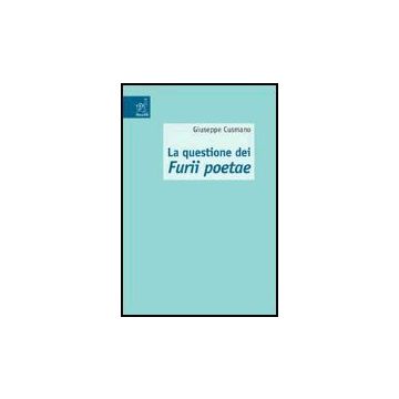 La Questione Dei Furii Poetae  - Cusmano Giuseppe - Aracne - 9788879997911
