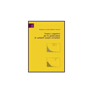 Teoria E Algoritmi Per La Generazione Di Variabili Casuali Univariate. Con  Cd-rom - Cavedon Gianfranco; Soccorsi Roberto - Aracne - 9788879998086