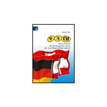 D-a-ch. Eine Virtuelle Entdeckungsreise Durch Die Deutschsprachigen Lander - Wilke Beatrice - Aracne - 9788879998444