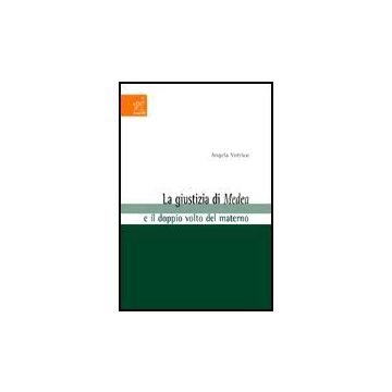 La Giustizia Di Medea E Il Doppio Volto Del Materno  - Votrico Angela - Aracne - 9788879998888