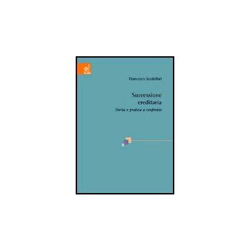Successione Ereditaria. Teoria E Pratica A Confronto - Scodellari Francesco - Aracne - 9788879999229