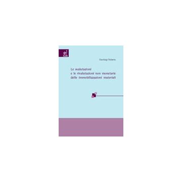 Le Svalutazioni E Le Rivalutazioni Non Monetarie Delle Immobilizzazioni Materiali - Roberto Gianluigi - Aracne - 9788879999373