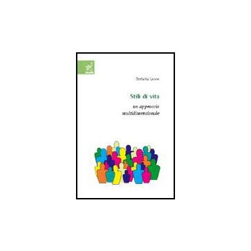 Stili Di Vita. Un Approccio Multidimensionale - Leone Stefania - Aracne - 9788879999670