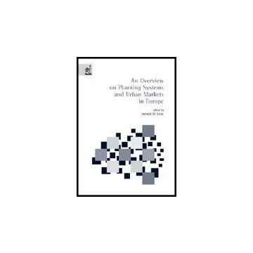 An Overview On Planning Systems And Urban Markets In Europe  - Lami Isabella - Aracne - 9788879999731
