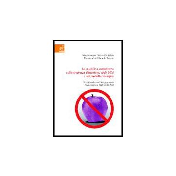 La Disciplina Comunitaria Sulla Sicurezza Alimentare, Sugli Ogm E Sul Prodotto  Biologico. Un Confronto Con L'atteggiamento Regolamentare Degli Stati Uniti  - Alexander Julie; Belloni M. Pia; Lui Francesca; Satriano G.  - Aracne - 9788879999748