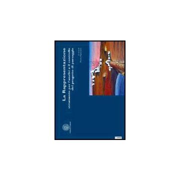 La Rappresentazione, Strumento Per L'analisi E Il Controllo Del Progetto Di  Paesaggio - Pignataro M. Annunziata - Aracne - 9788879999816