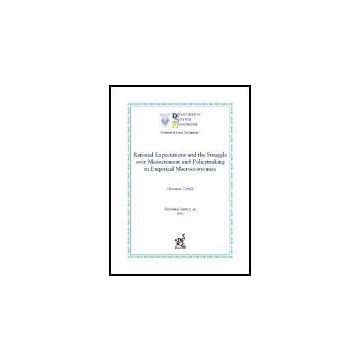 Rational Expectations And The Struggle Over Measurement And Policymaking In  Empirical Macroeconomics - Cerulli Giovanni - Aracne - 9788879999892