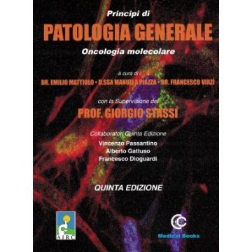 Principi di patologia generale. Oncologia molecolare 5/ed. (Mattiolo, Piazza, Virzì, Stassi - Medical Books)