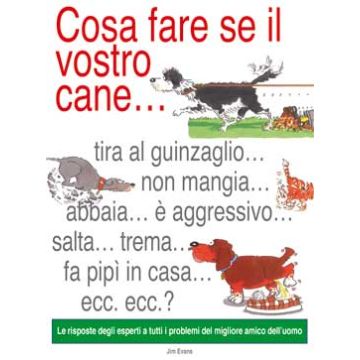 Cosa fare se il vostro cane...  Evans Jim M.  Il Castello  9788880396932
