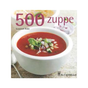 Cinquecento zuppe  Blake Susannah  Il Castello  9788880397441