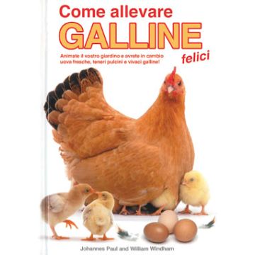 Come allevare galline felici  Paul Johannes; Windham William  Il Castello  9788880399070