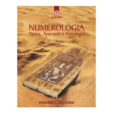 Numerologia. Tantra, Ayurveda e astrologia  Johari Harish  Il Punto d'Incontro  9788880930266