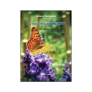 La ruota dei fiori. I fiori di Bach e la ruota di medicina degli indiani d'America