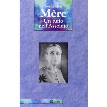 Mère. Un tuffo nell'assoluto  Lucchini Livia  Il Punto d'Incontro  9788880930815