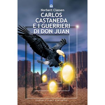 Carlos Castaneda e i guerrieri di don Juan