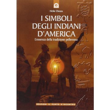 I simboli degli indiani d'America  Owusu Heike  Il Punto d'Incontro  9788880931560