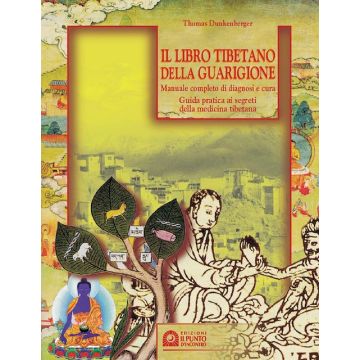 Il libro tibetano della guarigione. Manuale completo di diagnosi e cura. Guida pratica ai segreti della medicina tibetana (Dunkenberger Thomas; Coronelli C.L - Punto D'Incontro)
