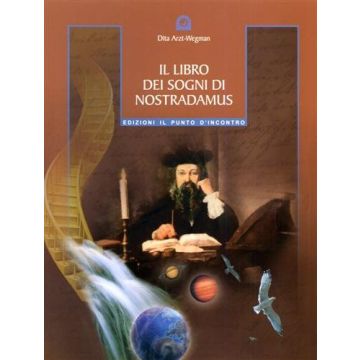 Il libro dei sogni di Nostradamus  Arzt-Wegman Dita  Il Punto d'Incontro  9788880933014