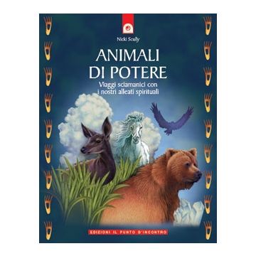 Animali di potere. Viaggi sciamanici con i nostri alleati spirituali  Scully Nicki  Il Punto d'Incontro  9788880933588