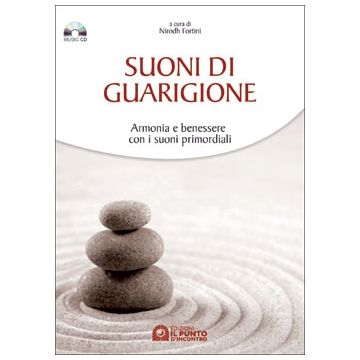Suoni di guarigione. Armonia e benessere con i suoni primordiali. Con CD audio  Fortini Nirodh  Il Punto d'Incontro  9788880933878