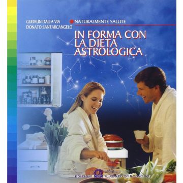 In forma con la dieta astrologica  Santarcangelo Donato  Il punto d'Incontro  9788880933915