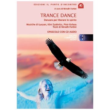 Trance dance. La danza che libera lo spirito. Con CD audio  Wesolowski Lucjan  Il Punto d'Incontro  9788880934561