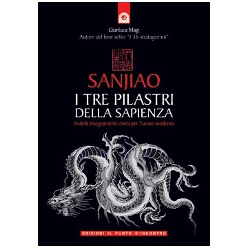 Sanjiao. Antichi insegnamenti cinesi per l'uomo moderno  Magi Gianluca  Il Punto d'Incontro  9788880934950