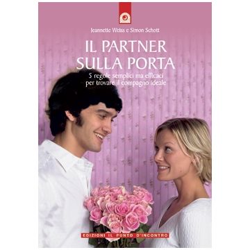 Il partner sulla porta. 5 regole semplici ma efficaci per trovare il compagno ideale  Weiss Jeannette; Schott Simon  Il Punto d'Incontro  9788880935056
