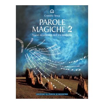 Parole magiche 2. Nuovi incantesimi dell'era moderna  Tenca Cristiano  Il Punto d'Incontro  Il Punto d'Incontro