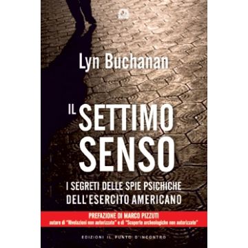 Il settimo senso. Il segreto della visione telepatica raccontato da una "spia psichica" dell'esercito statunitense  Buchanan Lyn  Il Punto d'Incontro  9788880935315