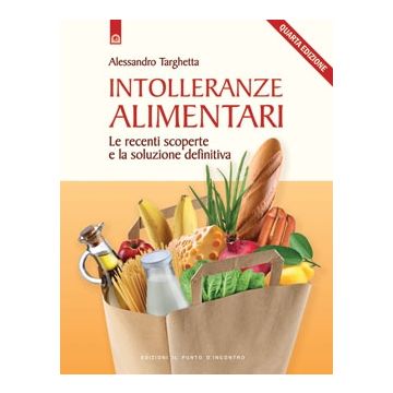 Intolleranze alimentari. Le recenti scoperte e la soluzione definitiva  Targhetta Alessandro  Il punto d'Incontro  9788880935513