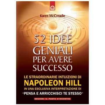 52 idee geniali per avere successo. Le straordinarie intuizioni di Napoleon Hill  McCreadie Karen  Il Punto d'Incontro  9788880936688