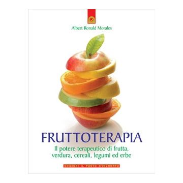 Fruttoterapia. Il potere terapeutico di frutta, verdura, cereali, legumi ed erbe  Morales Albert Ronald  Il punto d'Incontro  9788880936701