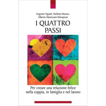I quattro passi. Per creare una relazione felice nella coppia, in famiglia e nel lavoro  Vignali Eugenio; Muraro Stefania; Mantovani Alberto  Il Punto d'Incontro  9788880936725