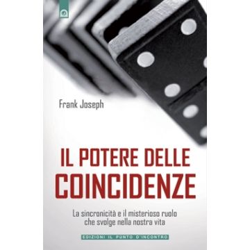 Il potere delle coincidenze. La sincronicità e il misterioso ruolo che svolge nella nostra vita  Joseph Frank  Il Punto d'Incontro  9788880937180
