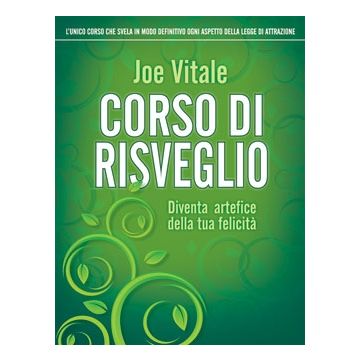Corso di risveglio. Diventa artefice della tua felicità  Vitale Joe  Il Punto d'Incontro  9788880937272