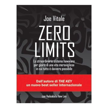Zero Limits. Lo straordinario sistema hawaiano per gioire di una vita meravigliosa in cui tutto è davvero possibile  Vitale Joe  Il Punto d'Incontro  9788880938712