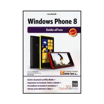 Windows Phone 8. Guida All'uso - Bertolli Luca - Lswr - 9788882339029