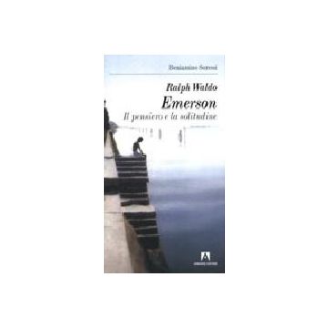 Ralph Waldo Emerson. Il pensiero e la solitudine