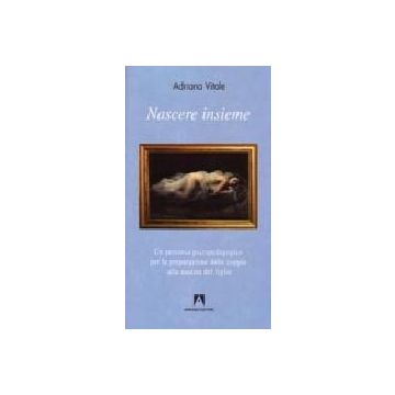 Nascere insieme. Un percorso psicopedagogico per la preparazione delle coppie alla nascita del figlio. Con DVD