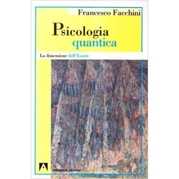Psicologia quantica. La dimensione dell'essere