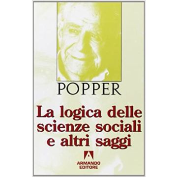 La logica delle scienze sociali e altri saggi