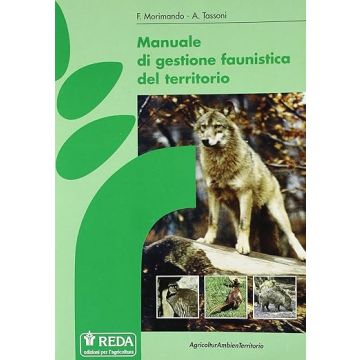 Manuale di gestione faunistica del territorio (Morimando Federico; Tassoni Angelo - Reda)