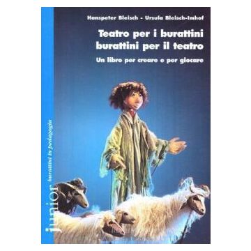 Teatro per i burattini, burattini per il teatro. Un libro per creare e per giocare
