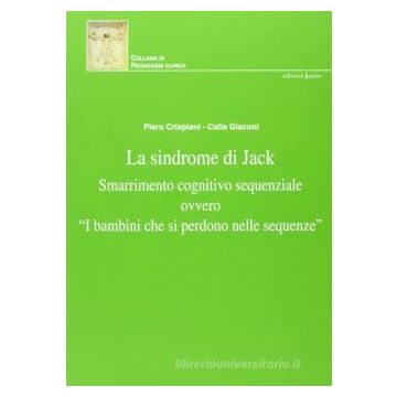 La sindrome di Jack. Smarrimento cognitivo sequenziale ovvero «i bambini che si perdono nelle sequenze»