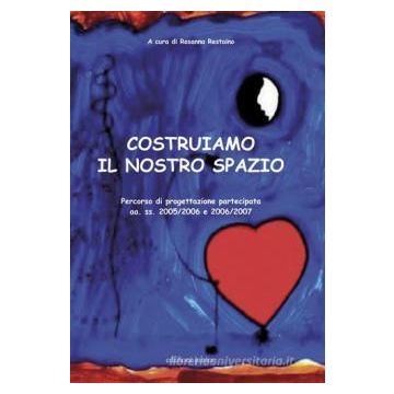 Costruiamo il nostro spazio. Percorso di progettazione partecipata