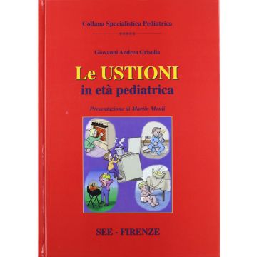 Le ustioni in età pediatrica  (Grisolia Giovanni Andrea - SEE editrice)