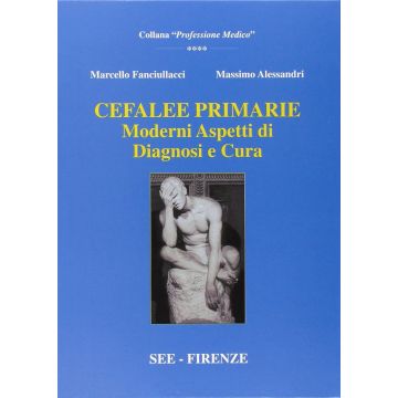 Cefalee primarie moderni aspetti di diagnosi e cura fanciullacci marcello alessandri massimo see