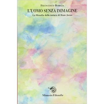 L'uomo senza immagine. La filosofia della natura di Hans Jonas